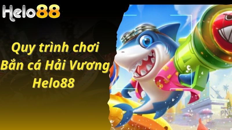 Quy trình tham gia bắn cá Hải Vương