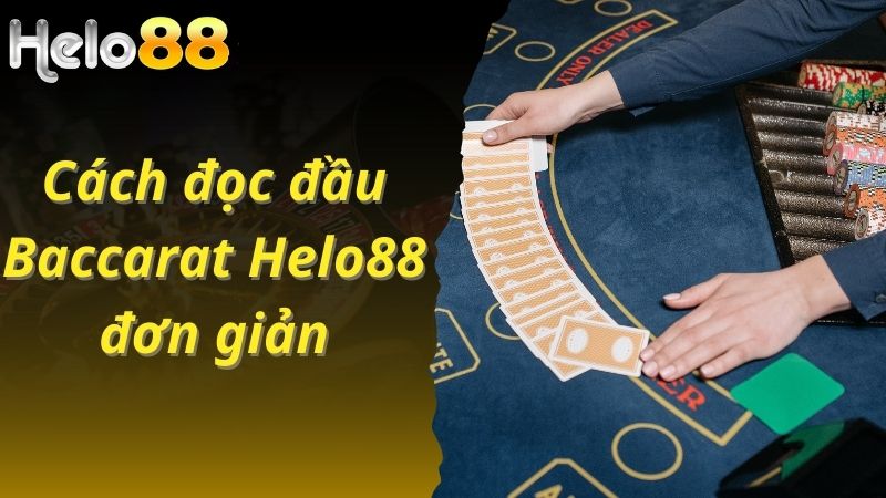 Cách đọc đầu Baccarat Helo88 đơn giản