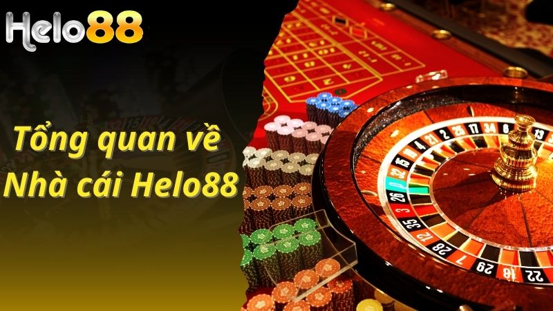 Tổng quan về nhà cái Helo88