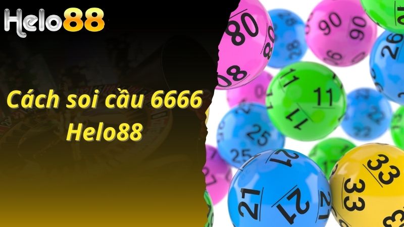 Cách soi cầu 6666 tại nhà cái Helo88