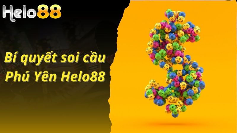 Bí quyết soi cầu Phú Yên Helo88 hiệu quả