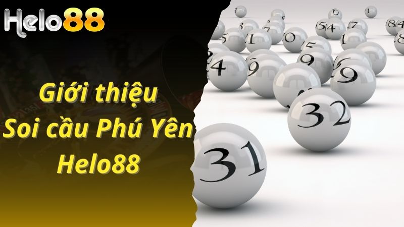 Giới thiệu về soi cầu Phú Yên tại nhà cái Helo88