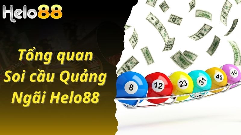 Tổng quan về soi cầu Quảng Ngãi tại nhà cái Helo88