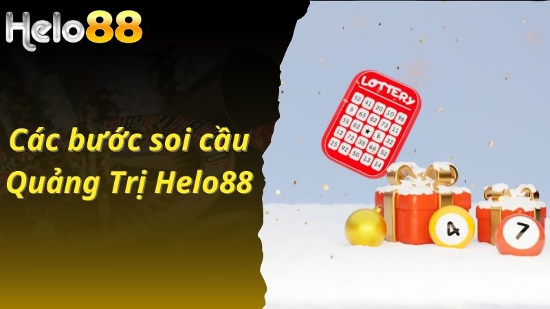 Các bước soi cầu Quảng Trị Helo88 nhanh chóng