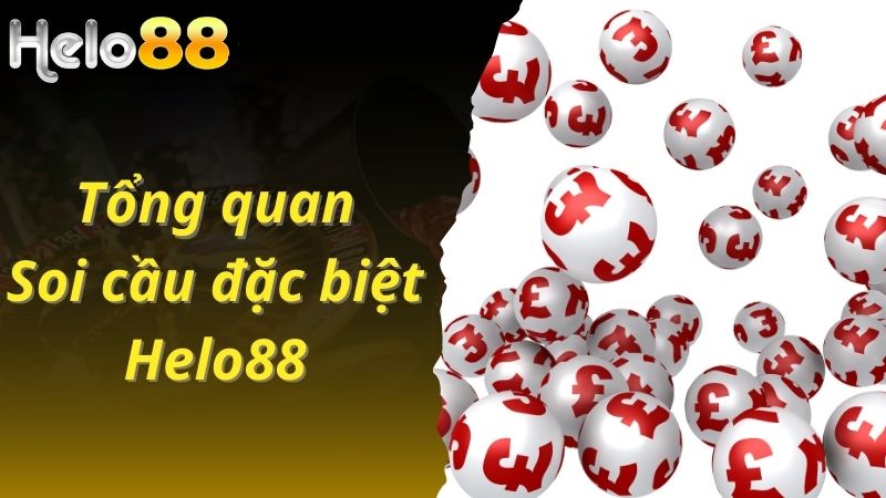 Tổng quan về soi cầu đặc biệt tại nhà cái Helo88