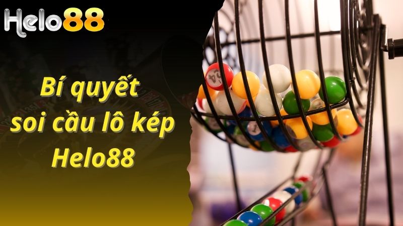 Bí quyết soi cầu lô kép Helo88 hiệu quả