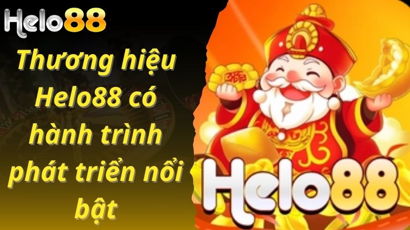 Thương hiệu Helo88 có hành trình phát triển nổi bật