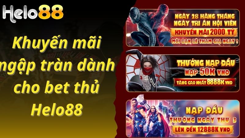 Khuyến mãi ngập tràn dành cho bet thủ Helo88